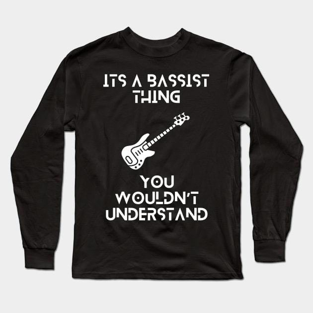 Its a bassist thing, you wouldnt understand tshirt Long Sleeve T-Shirt by QuantumThreads